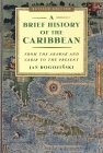 A Brief History of the Caribbean: From the Arawak and Carib to the Present