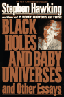 Black Holes and Baby Universes and Other Essays