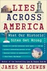 Lies Across America : What Our Historic Sites Get Wrong